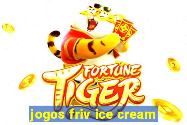 jogos friv ice cream